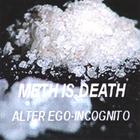 Alter Ego-incognito - Meth Is Death