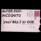 Alter Ego-incognito - Your Bills Or Due