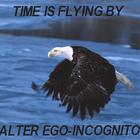 Alter Ego-incognito - Time Is Flying By