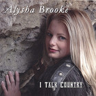 Alysha Brooke - I Talk Country
