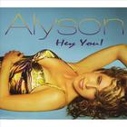Alyson - Hey You!