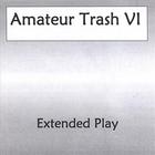 Amateur Trash - Extended Play