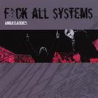 Fuck All Systems