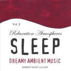Ambient Music Lullaby - Dreamy Ambient Music - Relaxation Atmospheres For Sleep 1