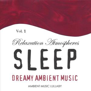 Dreamy Ambient Music - Relaxation Atmospheres For Sleep 1