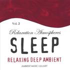 Ambient Music Lullaby - Relaxing Deep Ambient - Relaxation Atmospheres For Sleep 3
