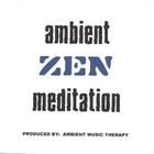 Ambient Music Therapy - Ambient Music For Zen Meditation: ZEN