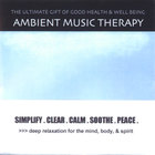 Ambient Music Therapy - Simplify . Clear . Calm . Soothe . Peace .