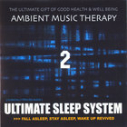 Ambient Music Therapy - Ultimate Sleep System 2