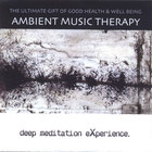 Ambient Music Therapy - Deep Meditation Experience