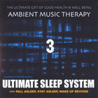 Ambient Music Therapy - Ultimate Sleep System 3