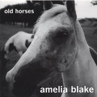 Amelia Blake - Old Horses