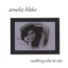Amelia Blake - Nothing Else To Do