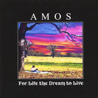 Amos - For Life the Dream to Live