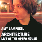 Amy Campbell - Architecture: Live at the Opera House