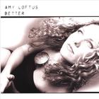 Amy Loftus - Better
