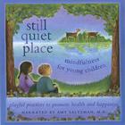 Amy Saltzman M.D. - Still Quiet Place: mindfulness for young children