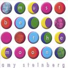 Amy Steinberg - Must Be The Moon