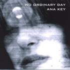 Ana Key - No Ordinary Day