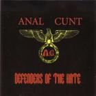 Anal Cunt - Defenders Of The Hate