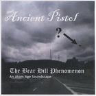 Ancient Pistol - Bear Hill Phenomenon