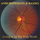 Andi Hoffmann & B-Goes - Living in the Big Wide World