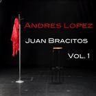 Andres Lopez - Juan Bracitos Vol. 1