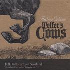 Andrew Calhoun - Telfer's Cows: Folk Ballads From Scotland