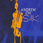 Andrew OH - Silk