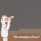 Andrew Phillip Tipton - The Champion of Love