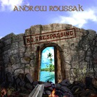 Andrew Roussak - No Trespassing