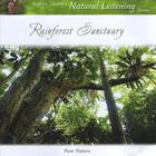 Andrew Skeoch's Natural Listening Series - Rainforest Sanctuary