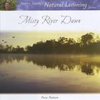 Andrew Skeoch's Natural Listening Series - Misty River Dawn
