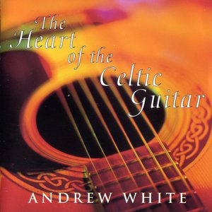 The Heart Of The Celtic Guitar