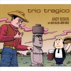Andy Biskin - Trio Tragico