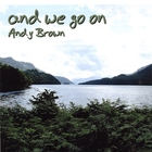 Andy Brown - And We Go On