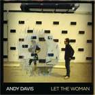 Andy Davis - Let The Woman