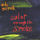 Andy Germak - Color Through the Smoke