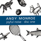 Andy Monroe - Joyful Noise: Disc One