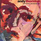 Andy Thornton - The Things You Never Say