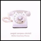 Angel Corpus Christi - White Courtesy Phone