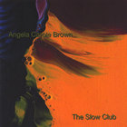 Angela Carole Brown - The Slow Club