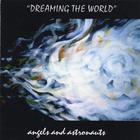 Angels and Astronauts - Dreaming the World