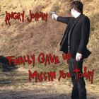 Angry Johnny - Finally Gave Up Missing You Today