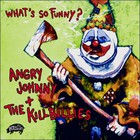 Angry Johnny & The Killbillies - What's So Funny?