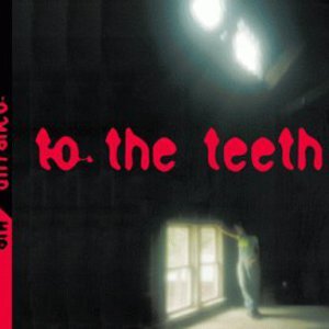 To The Teeth