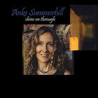 Anke Summerhill - Shine On Through