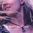 Anke Summerhill - The Roots Run Deep