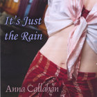 Anna Callahan - It's Just The Rain