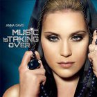 Anna David - Music Is Taking Over